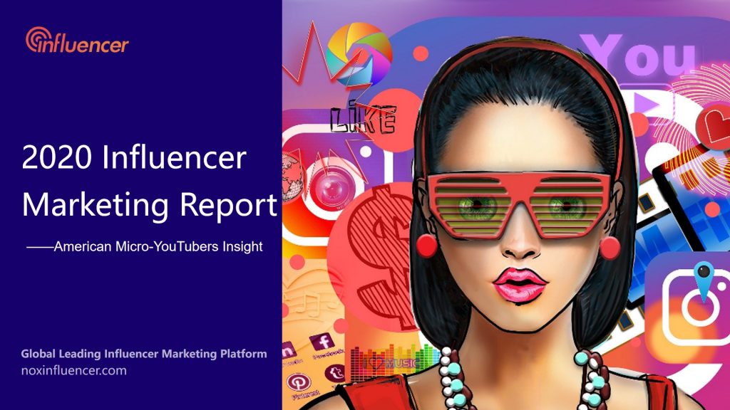 2020 Influencer Marketing Report American Micro Youtubers Stats Insight Noxinfluencer 2020 Influencer Marketing Report American Micro Youtubers Stats Insight Noxinfluencer